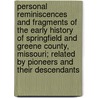 Personal Reminiscences And Fragments Of The Early History Of Springfield And Greene County, Missouri; Related By Pioneers And Their Descendants by Martin J. Hubble