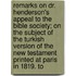 Remarks On Dr. Henderson's Appeal To The Bible Society; On The Subject Of The Turkish Version Of The New Testament Printed At Paris In 1819. To