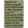 Reports Of Cases Argued And Determined In The Supreme Court Of Judicature Of The State Of Indiana (Volume 6); With Tables Of The Cases Reported door Indiana. Supreme Court