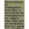 Seven Lectures On Shakespeare And Milton. A List Of All The Ms. Emendations In Mr. Collier's Folio, 1632; And An Introductory Pref. By J. Payne door Samuel Taylor Coleridge