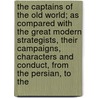 The Captains Of The Old World; As Compared With The Great Modern Strategists, Their Campaigns, Characters And Conduct, From The Persian, To The door Henry William Herbert