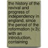 The History Of The Revival And Progress Of Independency In England, Since The Period Of The Reformation (V.3); With An Introduction, Containing