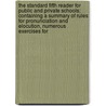 The Standard Fifth Reader For Public And Private Schools; Containing A Summary Of Rules For Pronunciation And Elocution, Numerous Exercises For door Epes Sargent