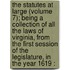 The Statutes At Large (Volume 7); Being A Collection Of All The Laws Of Virginia, From The First Session Of The Legislature, In The Year 1619 :