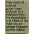 Thirty Years Of Colonial Government (Volume 1); A Selection From The Despatches And Letters Of The Right Hon. Sir George Ferguson Bowen. Edited