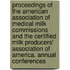 Proceedings Of The American Association Of Medical Milk Commissions And The Certified Milk Producers' Association Of America. Annual Conferences