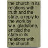 The Church In Its Relations With Truth And The State, A Reply To The Work By W.E. Gladstone, Entitled The State In Its Relations With The Church door Joseph Rathborne