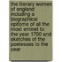 The Literary Women Of England Including A Biographical Epitome Of All The Most Eminet To The Year 1700 And Sketches Of The Poetesses To The Year