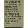 The Writings Of Harriet Beecher Stowe, With Biographical Introductions, Portraits, And Other Illustrations (Volume 6); The Pearl Of Orr's Island door Mrs Harriet Beecher Stowe