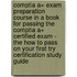 Comptia A+ Exam Preparation Course In A Book For Passing The Comptia A+ Certified Exam - The How To Pass On Your First Try Certification Study Guide