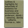 Outlines & Highlights For Essentials Of Statistics For Business And Economics By Anderson, David R. / Sweeney, Dennis J. / Williams, Thomas A., Isbn by Cram101 Textbook Reviews