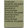 Confucian Analects, the Great Learning & the Doctrine of Theconfucian Analects, the Great Learning & the Doctrine of Theconfucian Analects, the Great door James Confucius
