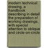 Modern Technical Drawing, A Handbook Describing In Detail The Preparation Of Working Drawings, With Special Attention To Oblique And Circle-On-Circle