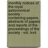 Monthly Notices Of The Royal Astronomical Society - Containing Papers, Abstracts Of Papers And Reports Of The Proceedings Of The Society - Vol. Lxvii door Authors Various