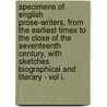 Specimens Of English Prose-Writers, From The Earliest Times To The Close Of The Seventeenth Century, With Sketches Biographical And Literary - Vol I. by George Burnett