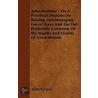 Arboriculture - Or A Practical Treatise On Raising And Managing Forest Trees And On The Profitable Extension Of The Woods And Forests Of Great Britain by John Grigor