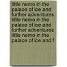 Little Nemo in the Palace of Ice and Further Adventures Little Nemo in the Palace of Ice and Further Adventures Little Nemo in the Palace of Ice and F door Winsor McCay