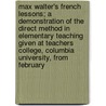 Max Walter's French Lessons; A Demonstration Of The Direct Method In Elementary Teaching Given At Teachers College, Columbia University, From February door Anna Woods Ballard