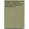 Memoirs Of Samuel Foote, Esq. With A Collection Of His Genuine Bon-Mots, Anecdotes, Opinions, &  Mostly Original. And Three Of His Dramatic Pieces, No by William D. Cook