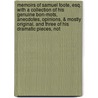 Memoirs of Samuel Foote, Esq. with a Collection of His Genuine Bon-Mots, Anecdotes, Opinions, & Mostly Original. and Three of His Dramatic Pieces, Not door William D. Cook