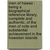 Men Of Hawaii : Being A Biographical Reference Library, Complete And Authentic, Of The Men Of Note And Substantial Achievement In The Hawaiian Islands door John William Siddall