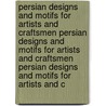 Persian Designs and Motifs for Artists and Craftsmen Persian Designs and Motifs for Artists and Craftsmen Persian Designs and Motifs for Artists and C door Ali Dowlatshahi