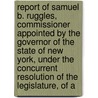 Report of Samuel B. Ruggles, Commissioner Appointed by the Governor of the State of New York, Under the Concurrent Resolution of the Legislature, of A door Anon