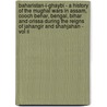 Baharistan-I-Ghaybi - A History Of The Mughal Wars In Assam, Cooch Behar, Bengal, Bihar And Orissa During The Reigns Of Jahangir And Shahjahan - Vol Ii door M.I. Borah