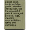 Pmbok Quick Implementation Guide - Standard Introduction, Tips For Successful Pmbok Managed Projects, Faqs, Mapping Responsibilities, Terms And Definitions by Daniel Lawson