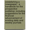 Establishing A Newspaper - A Handbook For The Prospective Publisher, Including Suggestions For The Financial Advancement Of Existing Daily And Weekly Journals door Oliver Fletcher Byxbee