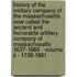 History Of The Military Company Of The Massachusetts Now Called The Ancient And Honorable Artillery Company Of Massachusetts 1637-1888 - Volume Ii - 1738-1861