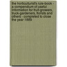 The Horticulturist's Rule-Book - A Compendium Of Useful Information For Fruit-Growers, Truck-Gardeners, Florists And Others - Completed To Close The Year 1889 door Liberty Hyde Bailey