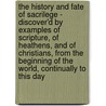 The History And Fate Of Sacrilege - Discover'd By Examples Of Scripture, Of Heathens, And Of Christians, From The Beginning Of The World, Continually To This Day door Sir Henry Spelman