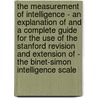The Measurement Of Intelligence - An Explanation Of And A Complete Guide For The Use Of The Stanford Revision And Extension Of - The Binet-Simon Intelligence Scale door Lewis Madison Terman