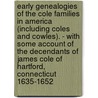 Early Genealogies Of The Cole Families In America (Including Coles And Cowles). - With Some Account Of The Decendants Of James Cole Of Hartford, Connecticut 1635-1652 door Thomas Cole
