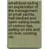 Small-Boat Sailing - An Explanation Of The Management Of Small Yachts, Half-Decked And Open Sailing-Boats Of Various Rigs, Sailing On Sea And On River, Cruising, Etc.