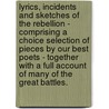 Lyrics, Incidents And Sketches Of The Rebellion - Comprising A Choice Selection Of Pieces By Our Best Poets - Together With A Full Account Of Many Of The Great Battles. door Ledyard Bill