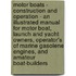 Motor Boats - Construction And Operation - An Illustrated Manual For Motor Boat, Launch And Yacht Owners, Operator's Of Marine Gasolene Engines, And Amateur Boat-Builders