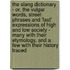 The Slang Dictionary - Or, The Vulgar Words, Street Phrases And 'Fast' Expressions Of High And Low Society - Many With Their Etymology, And A Few With Their History Traced