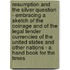 Resumption And The Silver Question - Embracing A Sketch Of The Coinage And Of The Legal Tender Currencies Of The United States And Other Nations - A Hand Book For The Times