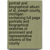 Portrait And Biographical Album Of St, Joseph County, Michigan - Containing Full Page Portraits And Biographical Sketches Of Prominent And Representative Citizens Of The County by Barbara Young