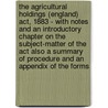The Agricultural Holdings (England) Act, 1883 - With Notes And An Introductory Chapter On The Subject-Matter Of The Act Also A Summary Of Procedure And An Appendix Of The Forms door John Wynne Jeudwine