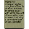 Memoirs Of Margaret Baxter - Daughter Of Francis Charlton And Wife Of Richard Baxter - With Some Account Of Her Mother, Mrs Hammer; Including A True Delineation Of Her Character. by Richard Baxter