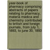 Year-Book Of Pharmacy Comprising Abstracts Of Papers Relating To Pharmacy, Materia Medica And Chemistry Contributed To British And Foreign Journals, From July 1, 1893, To June 30, 1893 by Authors Various