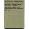 An Introduction To The Summation Of Differences Of A Function - An Elementary Exposition Of The Nature Of The Algerbraic Processes Replaced By The Abbreviations Of The Infintesimal Calculus door B.F. Groat