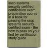 Sscp Systems Security Certified Certification Exam Preparation Course In A Book For Passing The Sscp Systems Security Certified Exam - The How To Pass On Your First Try Certification Study Guide by William Manning
