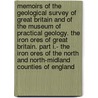 Memoirs Of The Geological Survey Of Great Britain And Of The Museum Of Practical Geology. The Iron Ores Of Great Britain. Part I.- The Iron Ores Of The North And North-Midland Counties Of England by Authors Various