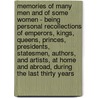 Memories Of Many Men And Of Some Women - Being Personal Recollections Of Emperors, Kings, Queens, Princes, Presidents, Statesmen, Authors, And Artists, At Home And Abroad, During The Last Thirty Years by Maunsell Bradhurst Field