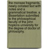 The Monsee Fragments. Newly Collated Text With Notes And A Grammatical Treatise. A Dissertation Submitted To The Philosophical Faculty Of The John Hopkins University For The Degree Of Doctor Of Philosophy. by George Allison Hench