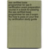 Sas Certified Base Programmer For Sas 9 Certification Exam Preparation Course In A Book For Passing The Sas Certified Base Programmer For Sas 9 Exam - The How To Pass On Your First Try Certification Study Guide door William Manning